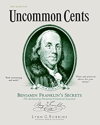 Discover the Hidden Wealth Strategies in ‘Uncommon Cents: Benjamin Franklin’s Secrets to Achieving Personal Financial Success’ – A Must-Read Review!