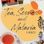 Discover the Heartfelt Journey of Survival: Tea, Scones, and Malaria – A Memoir of Growing Up in Africa