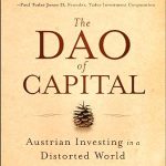 Unlocking Financial Wisdom: A Comprehensive Review of The Dao of Capital: Austrian Investing in a Distorted World Unlocking Financial Wisdom: A Comprehensive Review of The Dao of Capital: Austrian Investing in a Distorted World