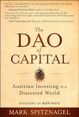 Unlocking Financial Wisdom: A Comprehensive Review of The Dao of Capital: Austrian Investing in a Distorted World