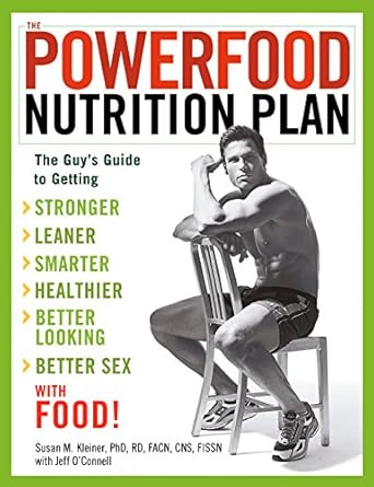 Transform Your Health Today: A Comprehensive Review of The Powerfood Nutrition Plan: The Guy’s Guide to Getting Stronger, Leaner, Smarter, Healthier, Better Looking, Better Sex–with Food!