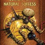 Unlock Your Potential: A Comprehensive Review of WILLIAM WHITECLOUD’S SECRETS OF NATURAL SUCCESS: Five Steps to Unlocking Your Inner Genius Unlock Your Potential: A Comprehensive Review of WILLIAM WHITECLOUD’S SECRETS OF NATURAL SUCCESS: Five Steps to Unlocking Your Inner Genius