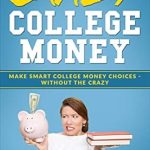 Discover How to Save Big with Our In-Depth Review of Crazy College Money: Make Smart College Money Choices – Without The Crazy