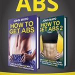 Discover the Secrets to a Toned Core: A Comprehensive Review of ‘How to Get Abs: 2-in-1 Flat Stomach Boxed Set (Health, Flat Abs, How to Get Abs, How to Get Abs Fast, No Gym Needed Book 3)’