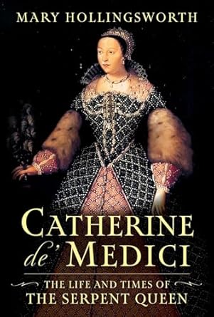 Unveiling the Intriguing Legacy: A Review of Catherine de’ Medici: The Life and Times of the Serpent Queen
