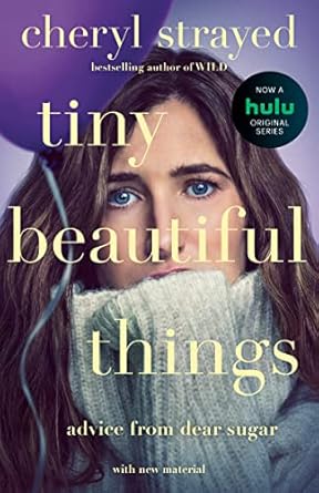 Transformative Insights Await: A Review of Tiny Beautiful Things: Reese’s Book Club: Advice from Dear Sugar