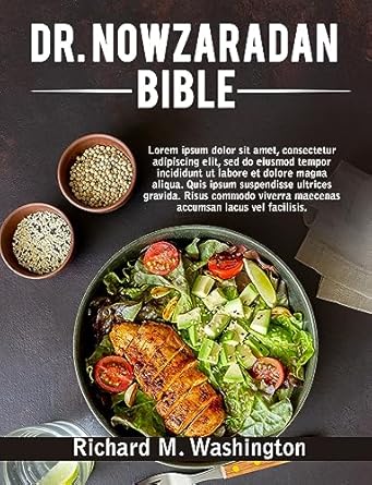 Transform Your Health Today: A Comprehensive Review of the DR. NOWZARADAN BIBLE: A Straightforward Guide to Mastering 100+ Delicious and Healthy Recipes of the DR. Nowzaradan Diet Lifestyle