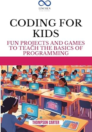 Unlocking Creativity: A Must-Read Review of ‘CODING FOR KIDS: Fun Projects and Games to Teach the Basics of Programming’