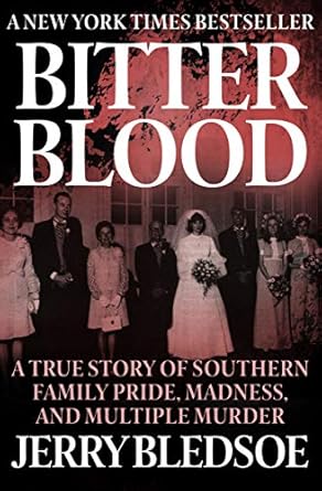 Unraveling the Dark Legacy: A Gripping Review of ‘Bitter Blood: A True Story of Southern Family Pride, Madness, and Multiple Murder’