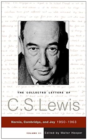 Discover the Magic of Narnia: A Compelling Review of The Collected Letters of C.S. Lewis, Volume 3: Narnia, Cambridge, and Joy, 1950 – 1963