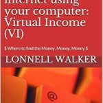 Unlock Your Financial Potential: A Comprehensive Review of ‘How to Make Money on the Internet Using Your Computer: Virtual Income (VI): $ Where to Find the Money, Money, Money $’