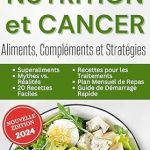 Discover the Secrets to Health: A Comprehensive Review of NUTRITION et CANCER: Aliments, Compléments et Stratégies (Manger Fûté) (French Edition)