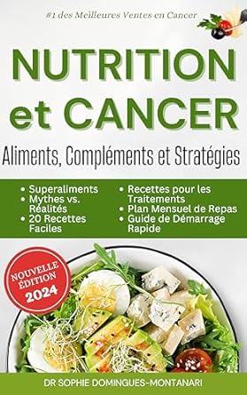 Discover the Secrets to Health: A Comprehensive Review of NUTRITION et CANCER: Aliments, Compléments et Stratégies (Manger Fûté) (French Edition)