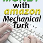 Unlock Your Earning Potential: A Comprehensive Review of ‘How To Make Money With Amazon Mechanical Turk’ from Amazon