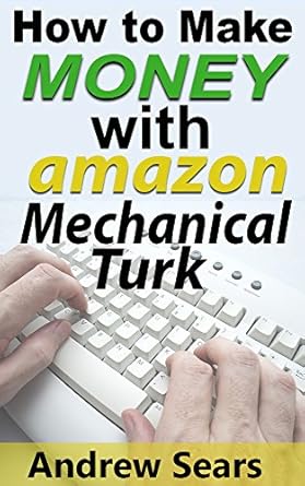 Unlock Your Earning Potential: A Comprehensive Review of ‘How To Make Money With Amazon Mechanical Turk’ from Amazon