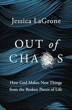 Transform Your Life with Insights from ‘Out of Chaos: How God Makes New Things from the Broken Pieces of Life’ – A Compelling Review