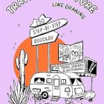 Unlock Your Creativity with This Must-Have Guide: Travel Adventure Line Drawing: 150 Step-by-Step Doodles for Journals & Sketchbooks