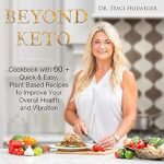 Transform Your Health Today: A Review of ‘Beyond Keto: Cookbook with 60+ Quick & Easy, Plant Based Recipes to Improve Your Overall Health and Vibration’