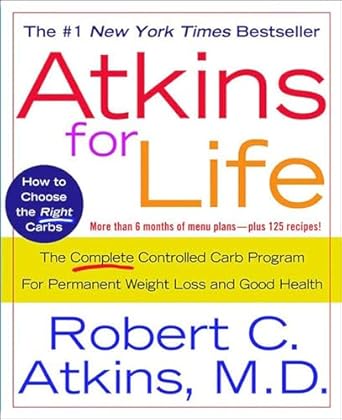 Transform Your Health: A Comprehensive Review of Atkins for Life: The Complete Controlled Carb Program for Permanent Weight Loss and Good Health