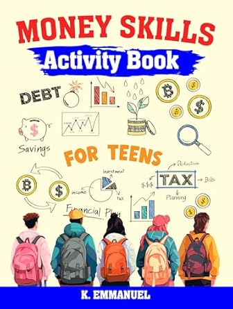 Discover the Ultimate Guide to Financial Freedom: Essential Money Skills For Teens Made Simple – How Teens Can Master Money Management and Build Wealth Stress-Free (What They Didn’t Teach You In School)