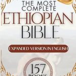 Discover the Ultimate Spiritual Journey: The Most Complete Ethiopian Bible. 157-Book Collection in English: Majestic Edition Including Lost Apocrypha and Rarely Seen Sacred Texts