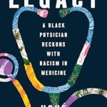 An Eye-Opening Exploration of Race in Healthcare: Legacy: A Black Physician Reckons with Racism in Medicine