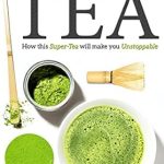 Discover the Secrets of Energy and Focus: A Comprehensive Review of ‘Matcha Tea: How This Super-Tea Will Make You Unstoppable’