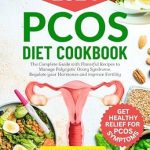 Unlock Hormonal Balance: A Comprehensive Review of the PCOS Diet Cookbook: The Complete Guide with Flavorful Recipes to Manage Polycystic Ovary Syndrome, Regulate Your Hormones, and Improve Fertility