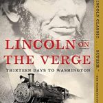 Uncover the Tension and Triumph in ‘Lincoln on the Verge: Thirteen Days to Washington’ – A Must-Read Review! Uncover the Tension and Triumph in ‘Lincoln on the Verge: Thirteen Days to Washington’ – A Must-Read Review!