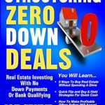 Unlock Your Real Estate Potential: A Comprehensive Review of ‘Structuring Zero Down Deals: Real Estate Investing With No Down Payment Or Bank Qualifying’