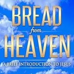 Transform Your Faith: A Must-Read Review of ‘Bread From Heaven: A Brief Introduction To Jesus (Self Help Christian Book 2)’