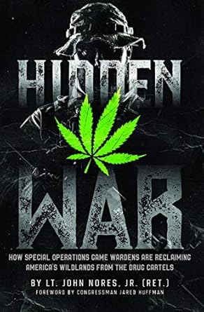 Unveiling the Untold Story: A Review of ‘Hidden War: How Special Operations Game Wardens Are Reclaiming America’s Wildlands From The Drug Cartels’