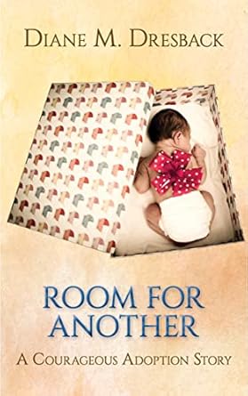 An Inspiring Journey of Love: Room For Another: A Courageous Adoption Story Based on True Events