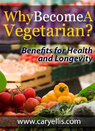 Discover the Life-Changing Benefits of Plant-Based Eating: Why Become a Vegetarian? Benefits for Health and Longevity
