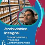 Transform Your Archival Skills: A Comprehensive Review of ‘Archivística Integral: Fundamentos y Prácticas Contemporáneas (Spanish Edition)’