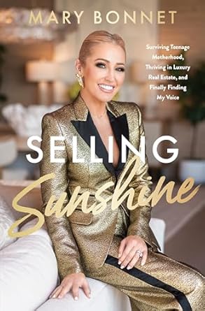 An Inspiring Journey Through Adversity: A Review of *Selling Sunshine: Surviving Teenage Motherhood, Thriving in Luxury Real Estate, and Finally Finding My Voice*