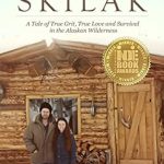 Unforgettable Journey Through the Alaskan Wilderness: A Review of Winds of Skilak: A Tale of True Grit, True Love and Survival in the Alaskan Wilderness