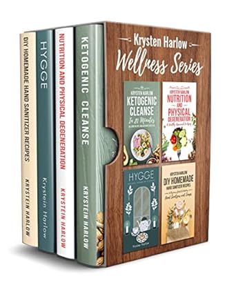 Transform Your Health: A Comprehensive Review of The Wellness Series, Books 1-4: Ketogenic Cleanse in 20 Minutes, Nutrition and Physical Degeneration, Hygge, DIY Homemade Hand Sanitizer Recipes
