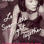 Unveiling the Glamorous World of Rock: A Must-Read Review of ‘Let’s Spend the Night Together: Backstage Secrets of Rock Muses and Supergroupies’ Unveiling the Glamorous World of Rock: A Must-Read Review of ‘Let’s Spend the Night Together: Backstage Secrets of Rock Muses and Supergroupies’