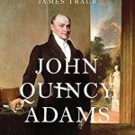Discover the Unyielding Legacy: A Review of John Quincy Adams: Militant Spirit Discover the Unyielding Legacy: A Review of John Quincy Adams: Militant Spirit