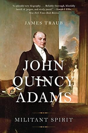 Discover the Unyielding Legacy: A Review of John Quincy Adams: Militant Spirit