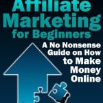 Honest Review: Affiliate Marketing for Beginners – A No-Nonsense Guide on How to Make Money Online from Amazon Honest Review: Affiliate Marketing for Beginners – A No-Nonsense Guide on How to Make Money Online from Amazon
