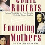 Discover the Inspiring Stories of Resilience: A Review of ‘Founding Mothers: The Women Who Raised Our Nation’