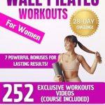 Transform Your Fitness Journey: A Comprehensive Review of ‘Wall Pilates Workouts For Women: 28-Day Wall Pilates Challenge – Sculpt Your Body, Banish Cellulite, and Burn Fat Fast With 252 Exclusive Workout Videos + 7 Powerful Bonuses for Lasting Results!’
