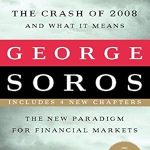 Essential Read for Investors: The Crash of 2008 and What it Means: The New Paradigm for Financial Markets Essential Read for Investors: The Crash of 2008 and What it Means: The New Paradigm for Financial Markets