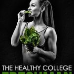 Unlock Your Best College Experience: A Must-Read Review of ‘The Healthy College Freshman: How To Be Fit, Happy, and Healthy in College’