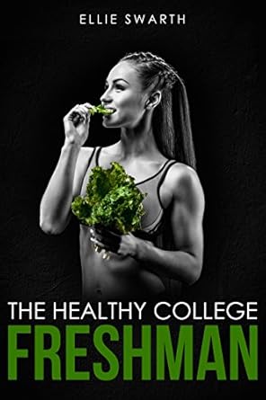 Unlock Your Best College Experience: A Must-Read Review of ‘The Healthy College Freshman: How To Be Fit, Happy, and Healthy in College’