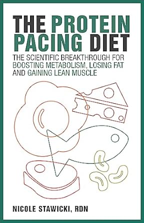 Unlock Your Fitness Potential: A Comprehensive Review of The Protein Pacing Diet: The Scientific Breakthrough for Boosting Metabolism, Losing Fat and Gaining Lean Muscle