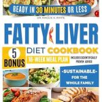 Discover the Secrets to Liver Health: A Comprehensive Review of the FATTY LIVER DIET COOKBOOK – Your Definitive Guide with Easy, Delicious, and Quick Recipes to Heal Your Liver and Feel Great Fast | Includes a Step-by-Step Action Plan and Scientifically Proven Advice