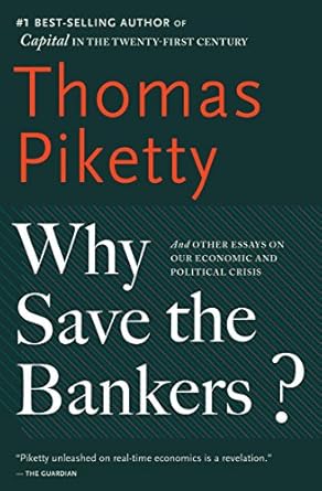 Thought-Provoking Insights: Why Save the Bankers?: And Other Essays on Our Economic and Political Crisis